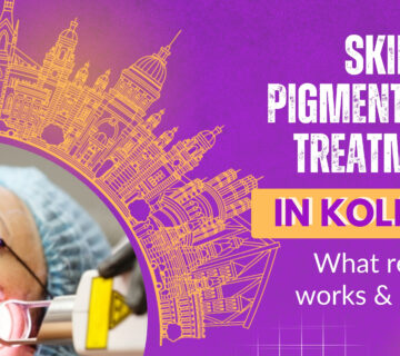 Skin Pigmentation Treatment in Kolkata: What Really Works