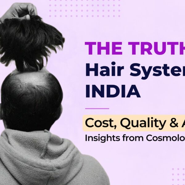 Hair system in India before and after — CosmoLooks expert non-surgical replacement