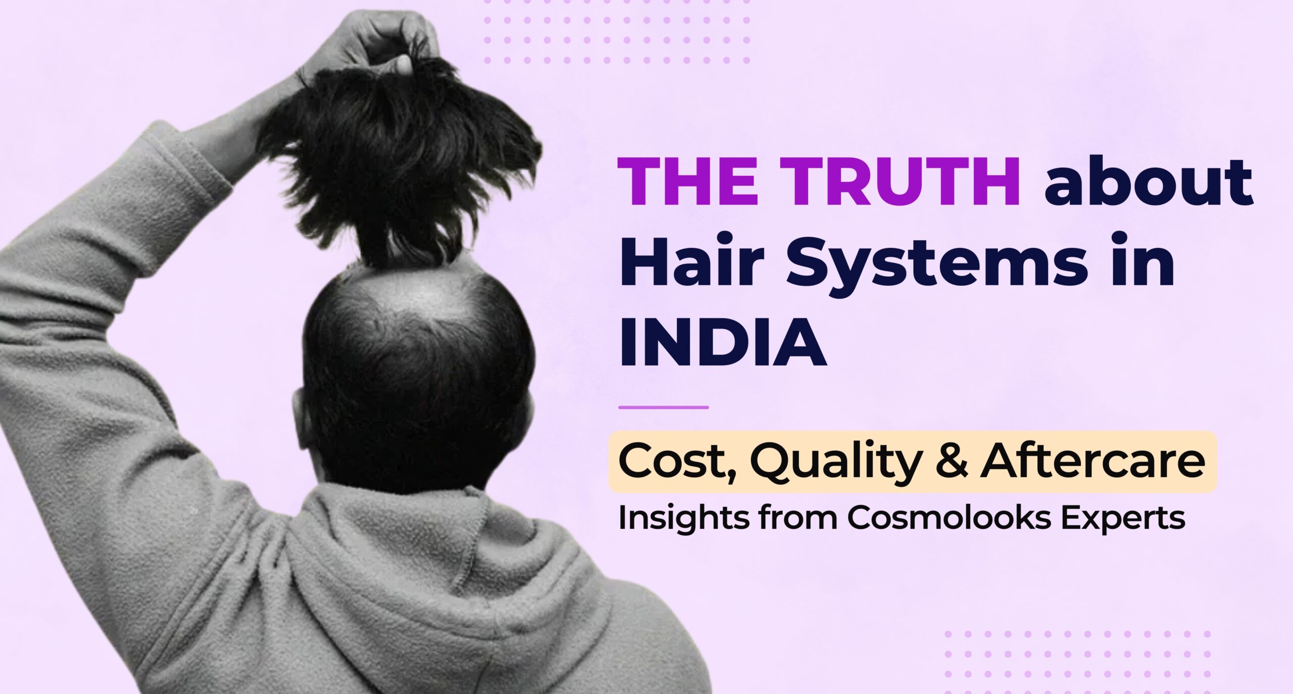 Hair system in India before and after — CosmoLooks expert non-surgical replacement